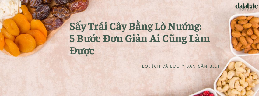 cách sấy trái cây bằng lò nướng đúng cách