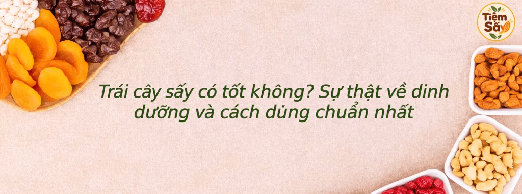 Trái cây sấy có tốt không?