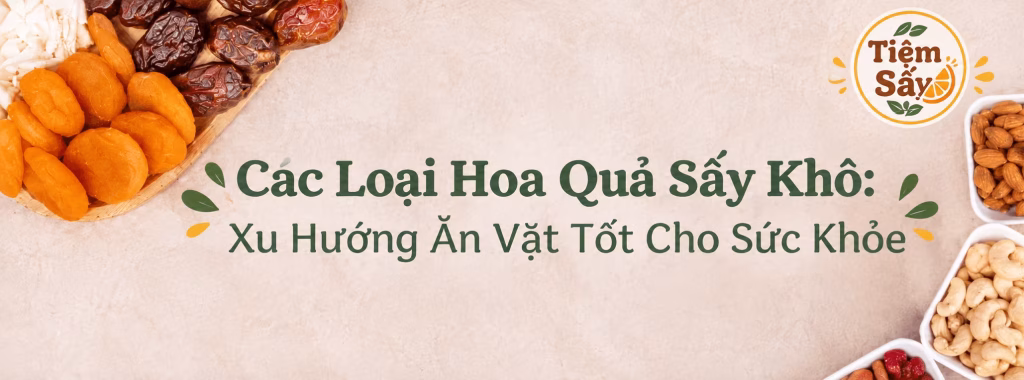 Các loại hoa quả sấy khô